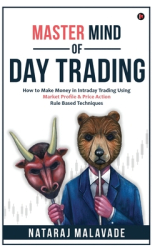 Master Mind of Day Trading How to Make Money in Intraday Trading Using Market Profile Price Action 