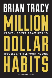 Million Dollar Habits Proven Power Practices to Double and Triple Your Income - Brian Tracy Author 