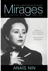 Mirages The Unexpurgated Diary of Anais Nin 1939-1947 - Anais Nin Author 