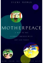 Motherpeace A Way to the Goddess Through Myth Art and Tarot - Vicki Noble 