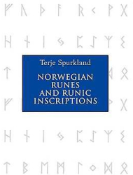 Norwegian Runes and Runic Inscriptions - Terje Spurkland Author 