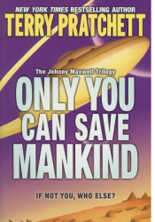 Only You Can Save Mankind - Terry Pratchett 