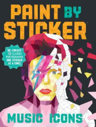 Paint by Sticker Music Icons Re-Create 12 Classic Photographs One Sticker at a Time - Workman Publi 