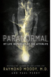 Paranormal My Life in Pursuit of the Afterlife - Raymond Moody Author 