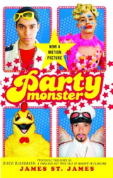 Party Monster A Fabulous But True Tale of Murder in Clubland - James St James 