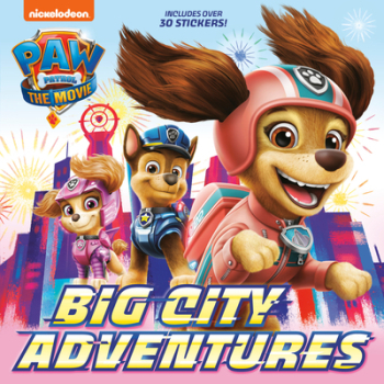 Paw Patrol The Movie Big City Adventures Paw Patrol - Random House Author 