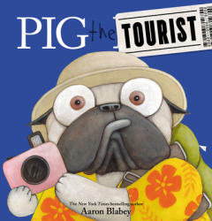 Pig the Tourist Pig the Pug - Aaron Blabey Author 