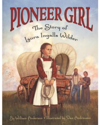 Pioneer Girl The Story of Laura Ingalls Wilder - William Anderson 
