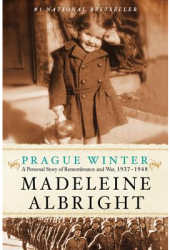 Prague Winter A Personal Story of Remembrance and War 1937-1948 - Madeleine Albright Author 