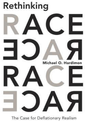 Rethinking Race The Case for Deflationary Realism - Michael O Hardimon Author 