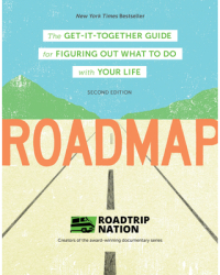 Roadmap The Get-It-Together Guide for Figuring Out What to Do with Your Life Career Change Advice Bo 
