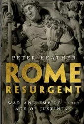 Rome Resurgent War and Empire in the Age of Justinian - Peter Heather Author 