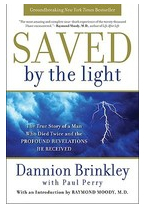 Saved by the Light The True Story of a Man Who Died Twice and the Profound Revelations He Received - 