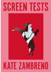 Screen Tests Stories and Other Writing - Kate Zambreno Author 