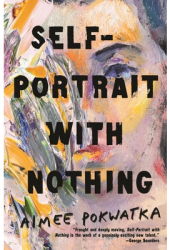 Self-Portrait with Nothing - Aimee Pokwatka Author 