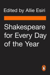 Shakespeare for Every Day of the Year - Allie Esiri Compiled by