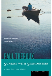 Sunrise with Seamonsters - Paul Theroux 