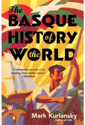 The Basque History of the World The Story of a Nation - Mark Kurlansky 