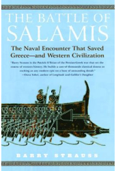 The Battle of Salamis The Naval Encounter That Saved Greece -- And Western Civilization - Barry Strau 