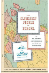 The Clumsiest People in Europe Or Mrs Mortimer s Bad-Tempered Guide to the Victorian World - Todd P 