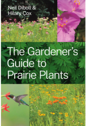 The Gardener s Guide to Prairie Plants - Neil Diboll Author 