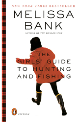 The Girls Guide to Hunting and Fishing - Melissa Bank 