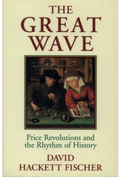 The Great Wave Price Revolutions and the Rhythm of History - David Hackett Fischer Author 