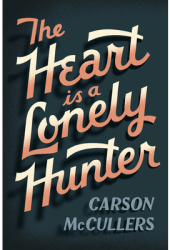 The Heart Is a Lonely Hunter - Carson McCullers 