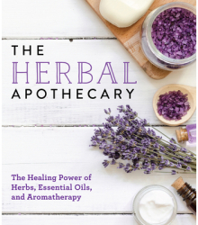 The Herbal Apothecary The Healing Power of Herbs Essential Oils and Aromatherapy - Publications Int 