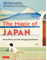 The Magic of Japan Secret Places and Life-Changing Experiences with 475 Color Photos - Hector Garci 