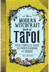 The Modern Witchcraft Book of Tarot Your Complete Guide to Understanding the Tarot - Skye Alexander 