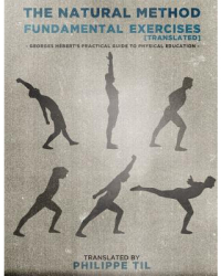 The Natural Method Fundamental Exercises - Georges Hebert Author 