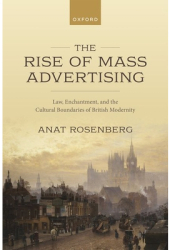 The Rise of Mass Advertising Law Enchantment and the Cultural Boundaries of British Modernity - Ana 