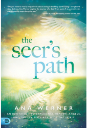 The Seer s Path An Invitation to Experience Heaven Angels and the Invisible Realm of the Spirit - A 