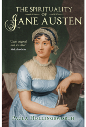 The Spirituality of Jane Austen - Paula Hollingsworth Author 