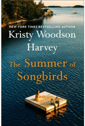 The Summer of Songbirds - Kristy Woodson Harvey Author 