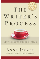 The Writer s Process Getting Your Brain in Gear - Anne H Janzer Author 