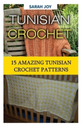Tunisian Crochet 15 Amazing Tunisian Crochet Patterns - Sarah Joy Author 