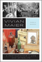 Vivian Maier A Photographer s Life and Afterlife - Pamela Bannos Author 