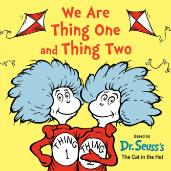 We Are Thing One and Thing Two - Dr Seuss Author