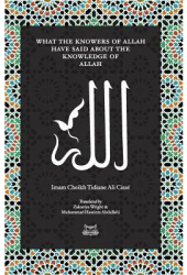 What the Knowersof Allah Have Said about the Knowledge of Allah - Imam Cheikh Tidiane Cisse Author 
