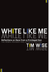 White Like Me Reflections on Race from a Privileged Son - Tim Wise Author 