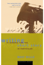 Writing in General and the Short Story in Particular An Informal Textbook - Rust Hills