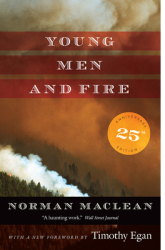 Young Men and Fire Twenty-Fifth Anniversary Edition - Norman MacLean Author 
