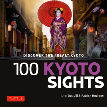 100 Kyoto Sights Discover the real Kyoto - John Dougill Author 