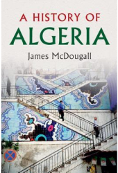 A History of Algeria - James McDougall Author 