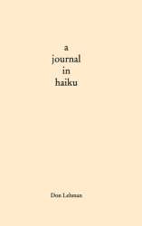 A journal in haiku - Don Lehman Author 