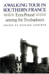 A Walking Tour in Southern France Ezra Pound Among the Troubadours - Ezra Pound Author 