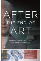 After the End of Art Contemporary Art and the Pale of History - Arthur C Danto Author 