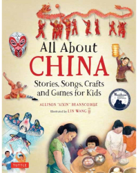 All about China Stories Songs Crafts and Games for Kids - Allison Branscombe Author 